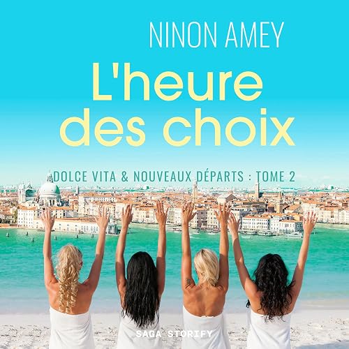 L'heure des choix: Dolce Vita &amp; nouveaux départs 2