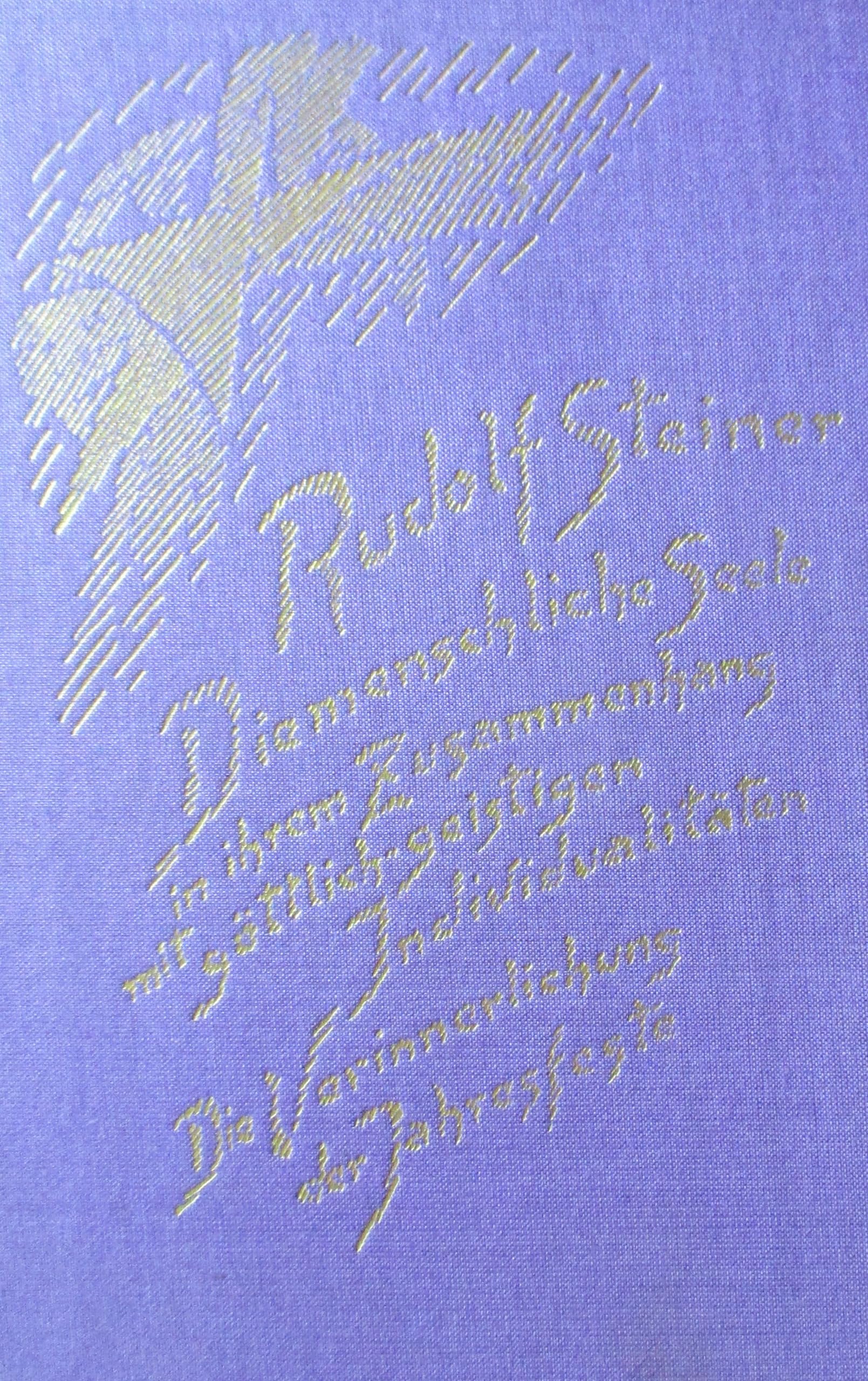 Die menschliche Seele in ihrem Zusammenhang mit göttlich-geistigen Individualitäten: Die Verinnerlichung der Jahresfeste. 11 Einzelvorträge in ... Gesamtausgabe: Schriften und Vorträge)