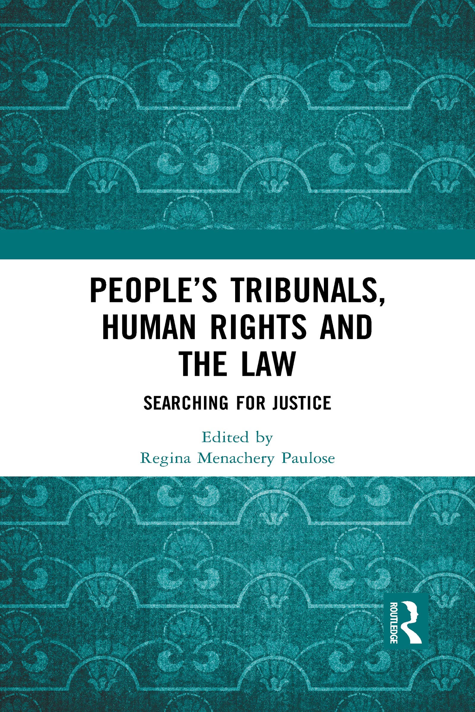 People’s Tribunals, Human Rights and the Law: Searching for Justice