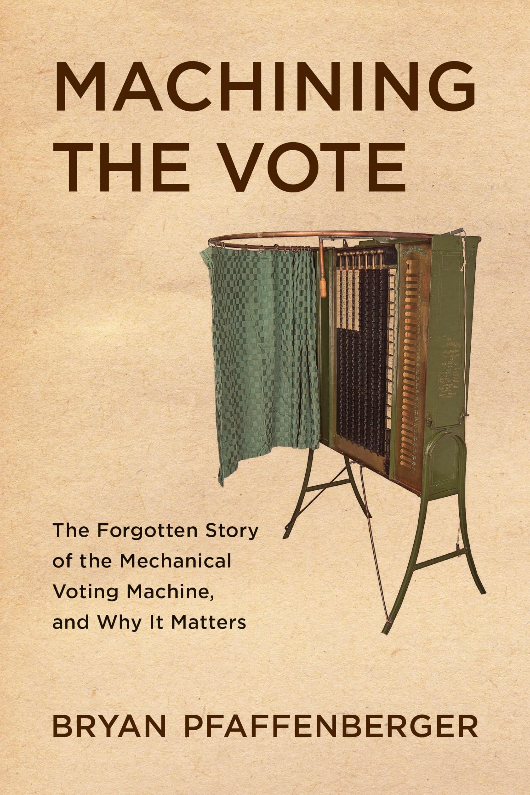 Machining the Vote: The Forgotten Story of the Mechanical Voting Machine, and Why It Matters (Studies in Computing and Culture)