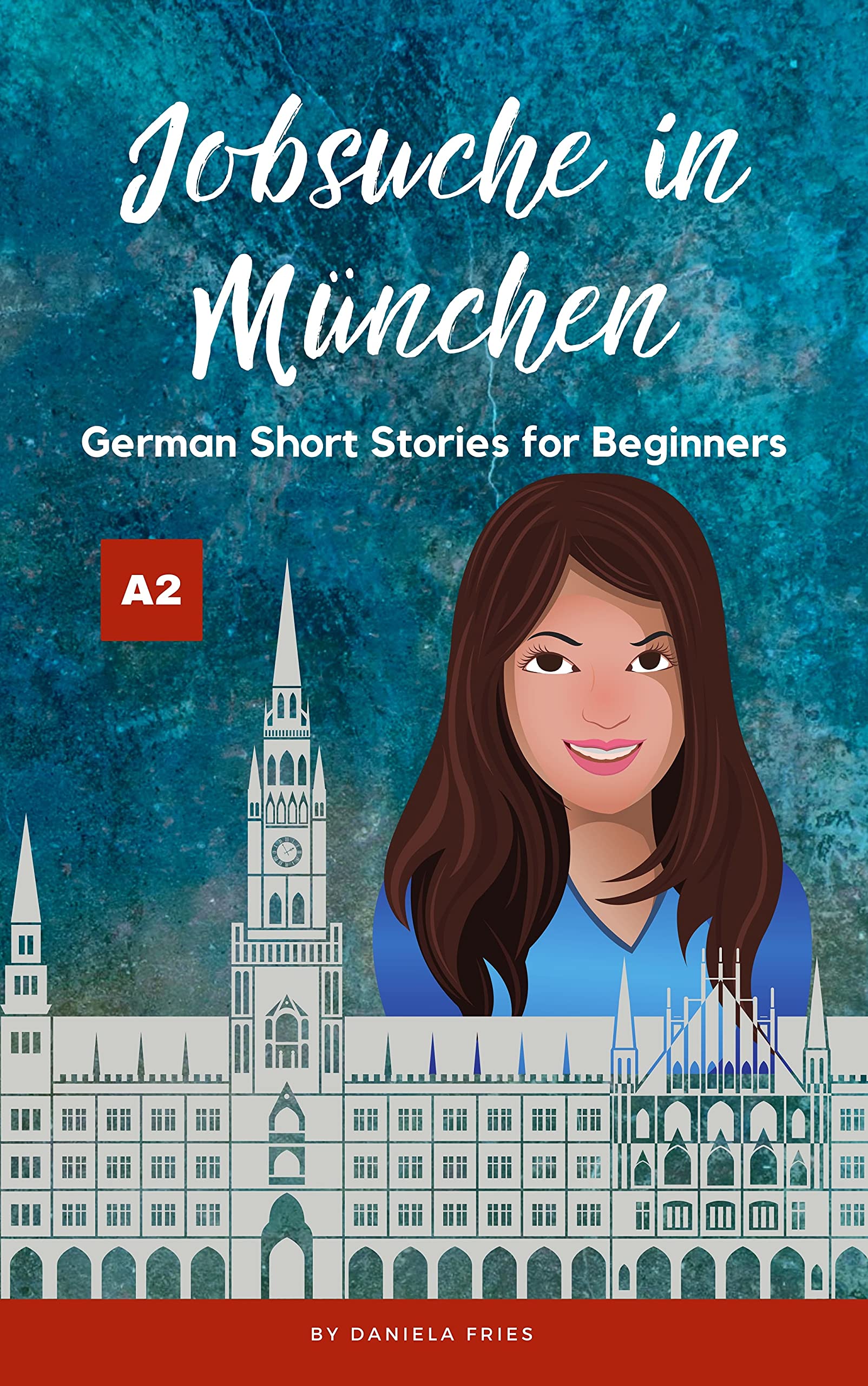 Jobsuche in München: Easy German Short Stories for Beginners A2 (Carla - Eine Portugiesin in Deutschland) (German Edition)