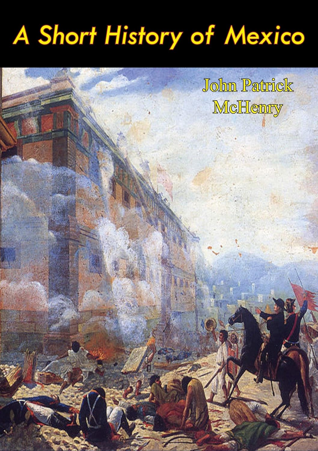 A Short History of Mexico      Kindle Edition