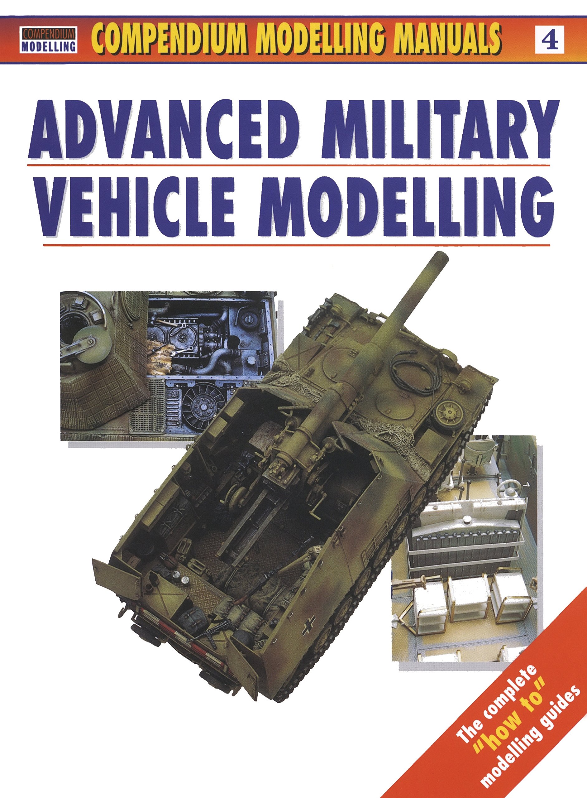 Advanced Military Vehicle Modelling: 4 (Modelling Manuals)