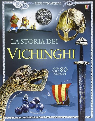 La storia dei vichinghi. Libri con adesivi per informare. Ediz. illustrata