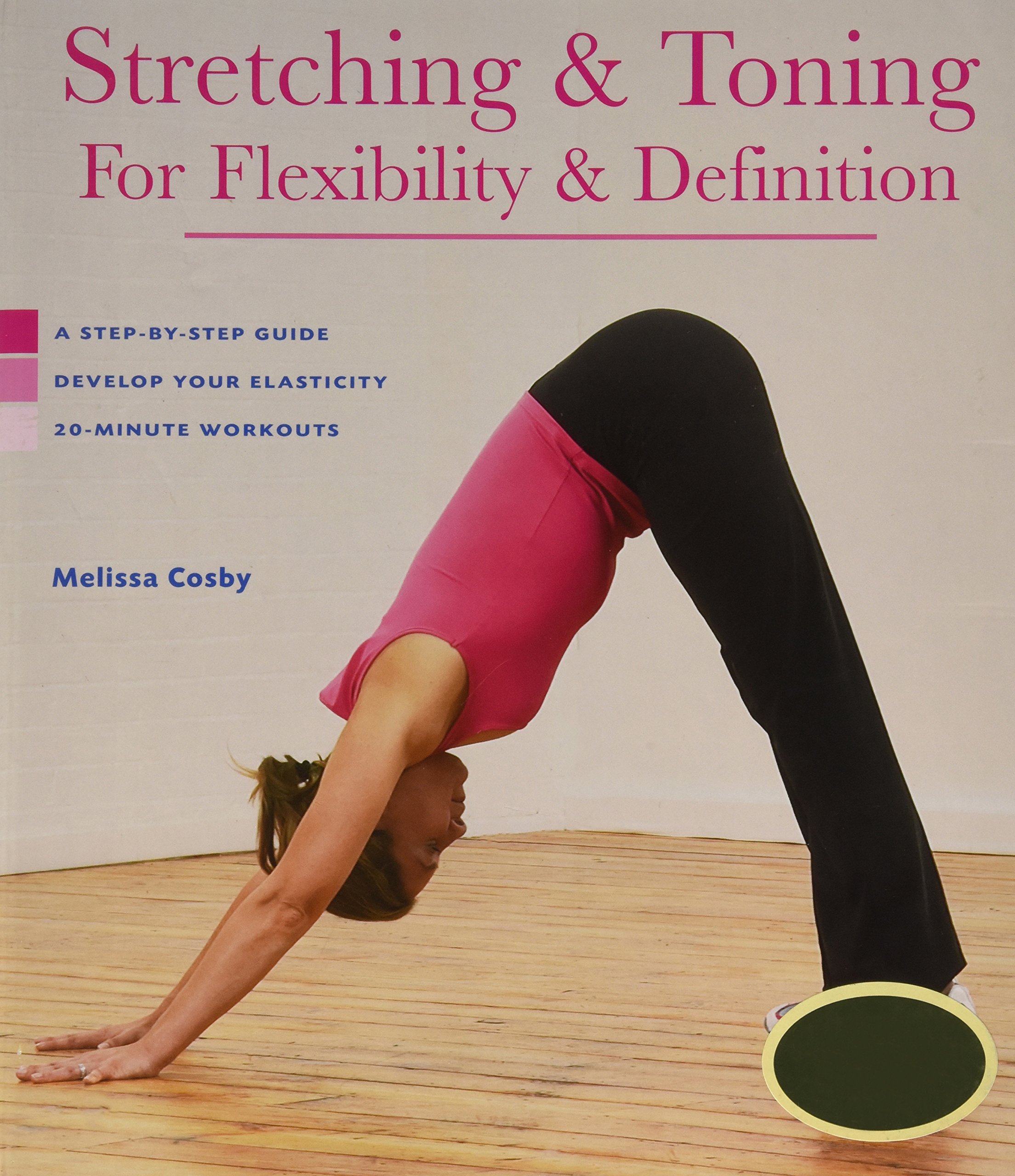 Stretching&Toning for Flexibility&Definition: A Step-by-step Guide Develop Your