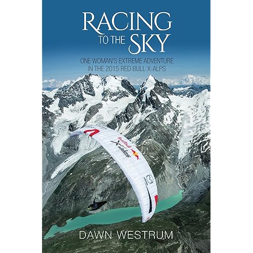 Racing To The Sky: One Woman's Extreme Adventure in the 2015 Red Bull X-Alps