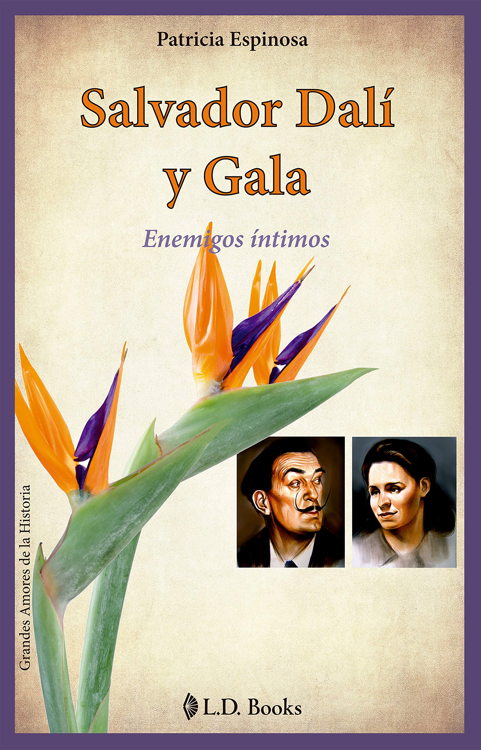 Salvador Dali y Gala: Enemigos íntimos (Grandes Amores De La Historia) (Spanish Edition)