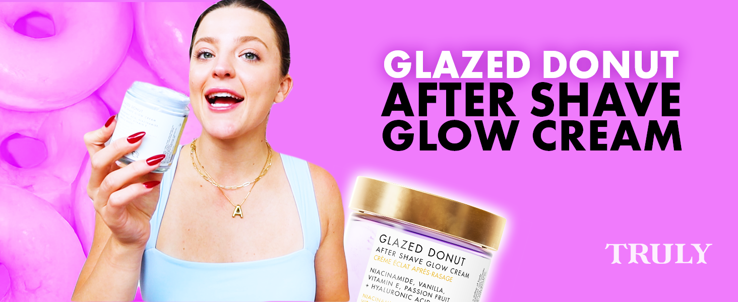 Truly Glazed Donut After Shave Moisturizer | Ultra-Hydrating for Smooth, Plump Skin After Shaving for Daily Use