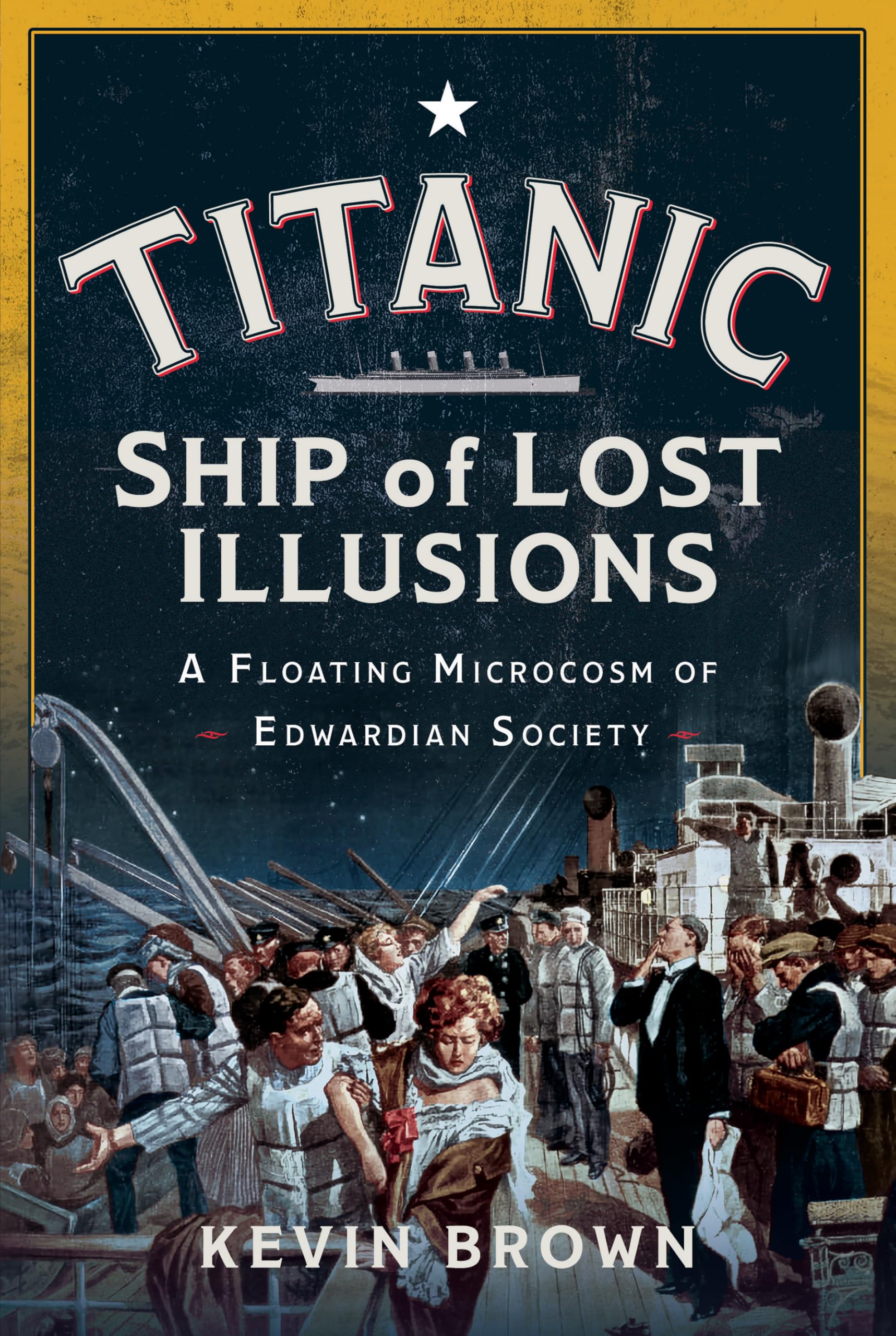 Titanic: Ship of Lost Illusions: A Floating Microcosm of Edwardian Society