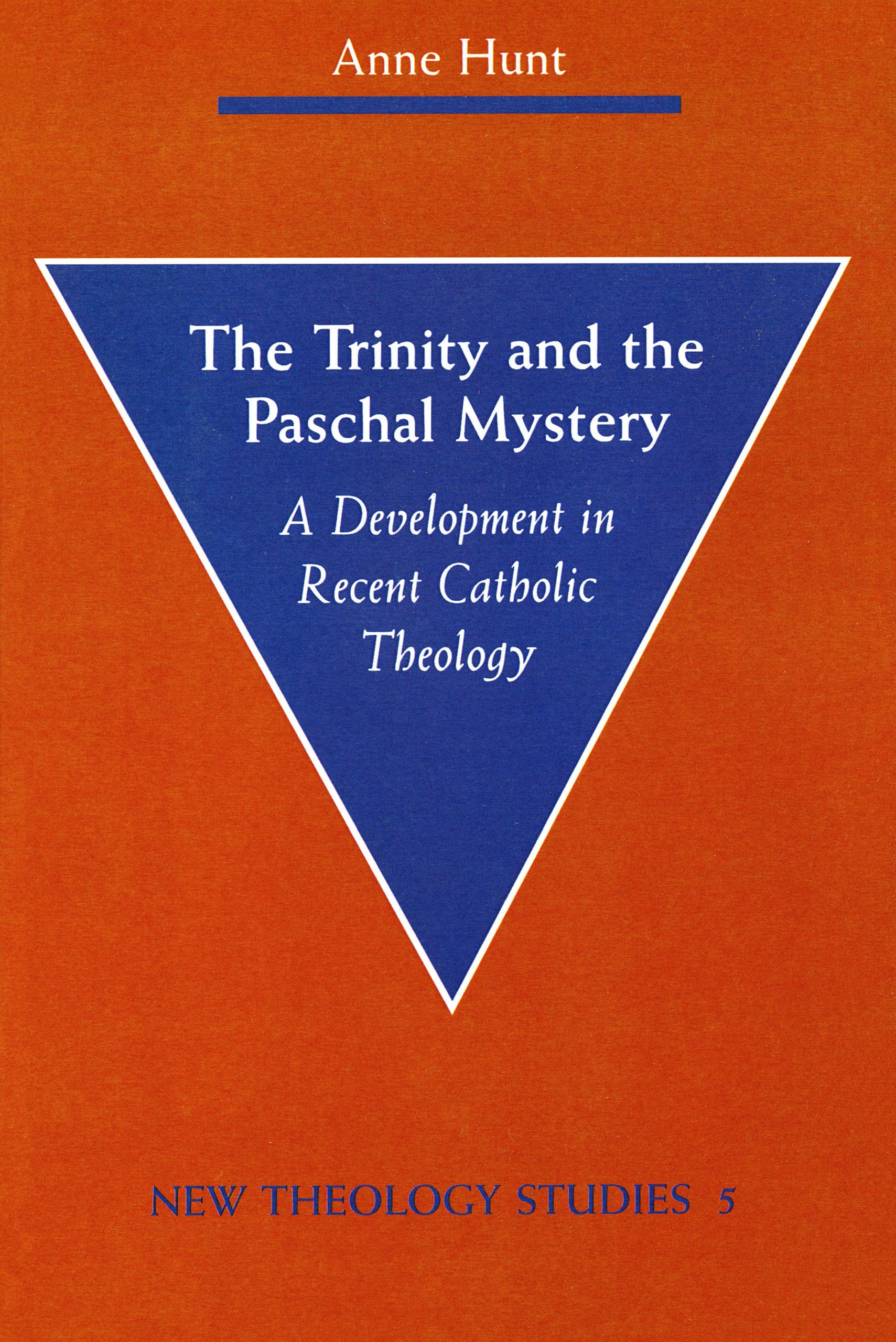 The Trinity and the Paschal Mystery: A Development in Recent Catholic Theology: 05 (New Theology Studies)