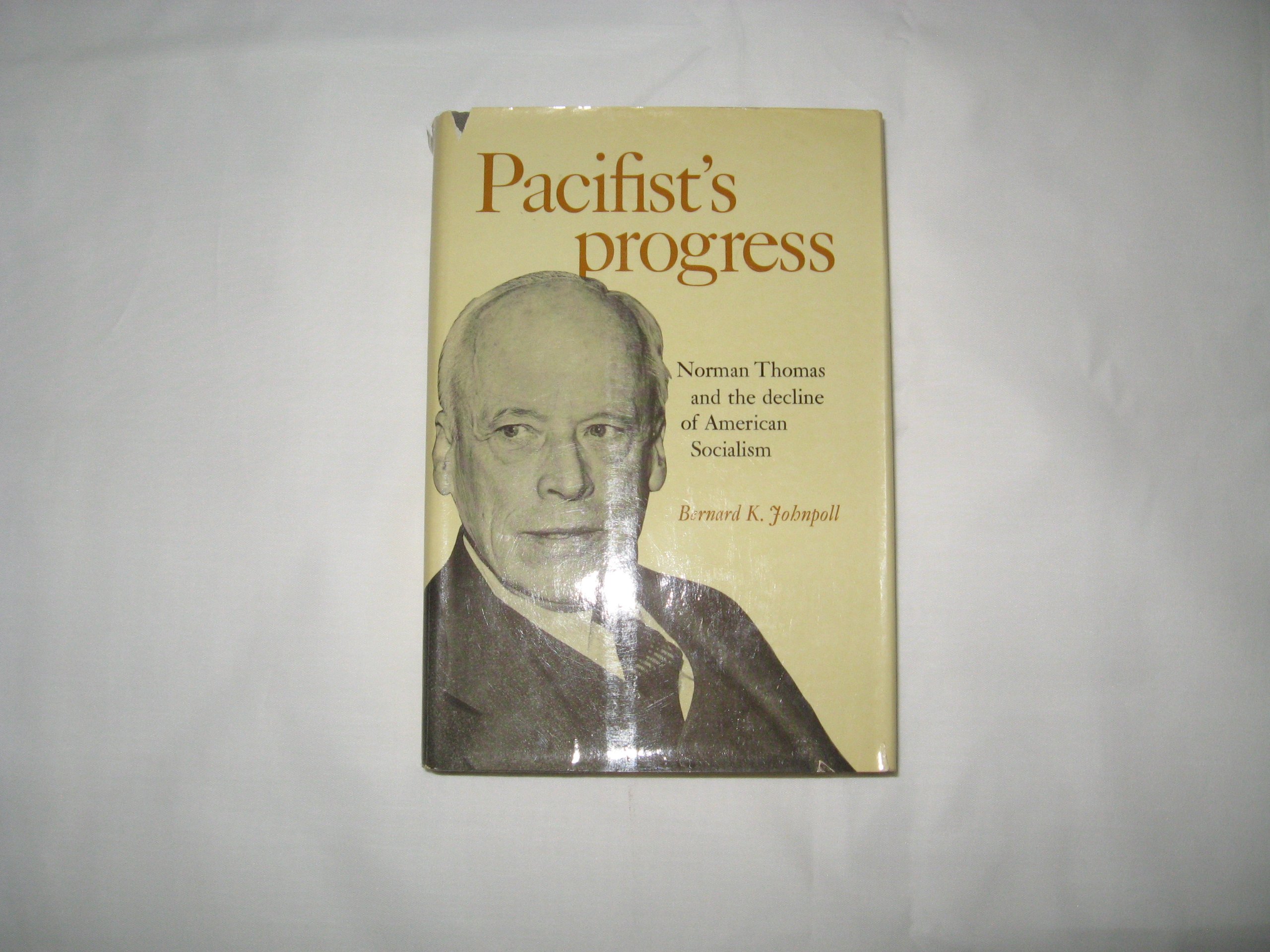 Pacifist's progress;: Norman Thomas and the decline of American socialism,