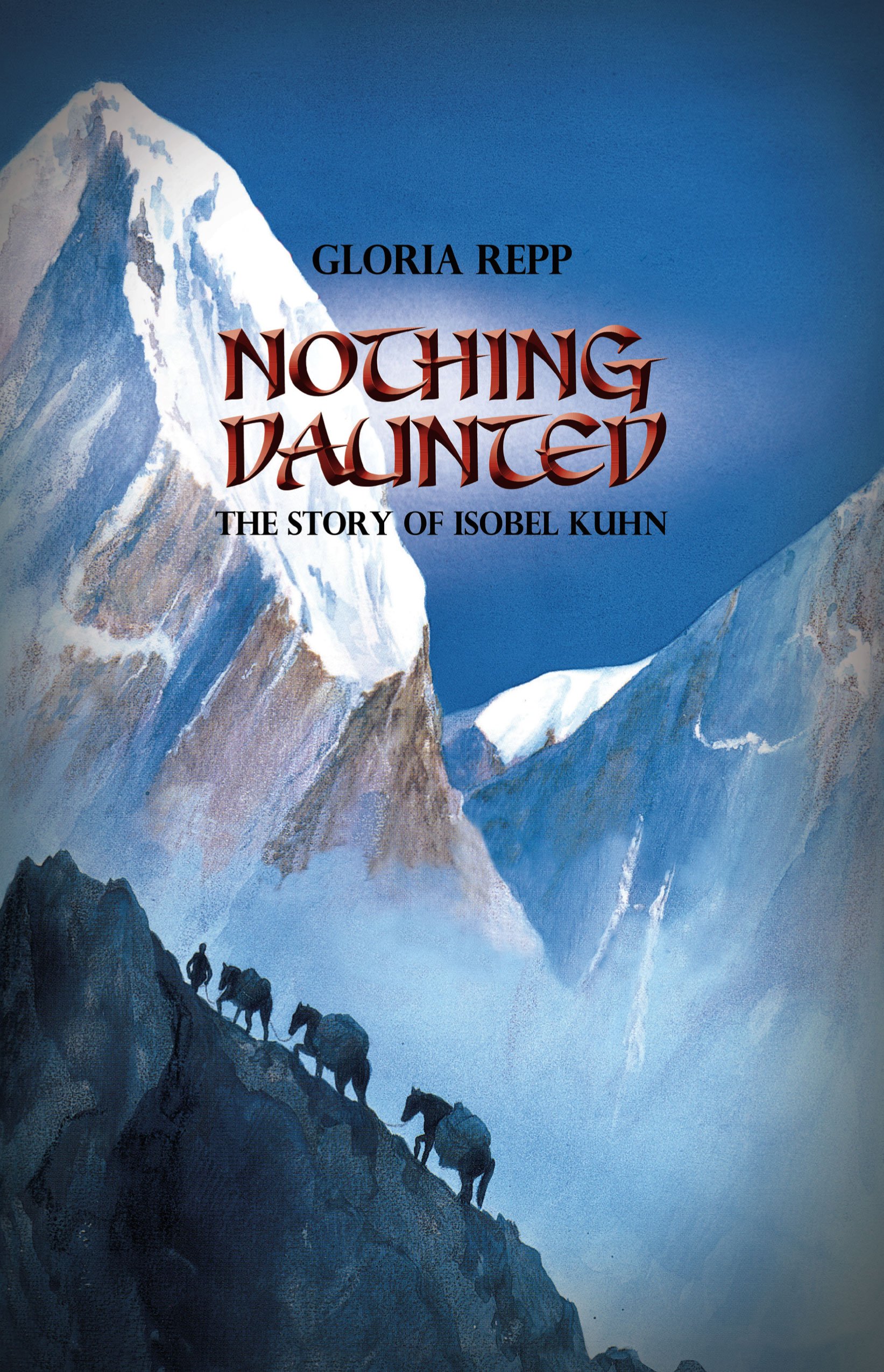 Nothing Daunted: The Story of Isobel Kuhn