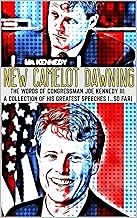NEW CAMELOT DAWNING : The Words of Congressman Joe Kennedy III: A Collection of his Greatest Speeches (…so far)