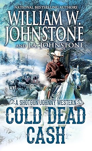 Cold Dead Cash / William W. Johnstone,J. A. Johnstone