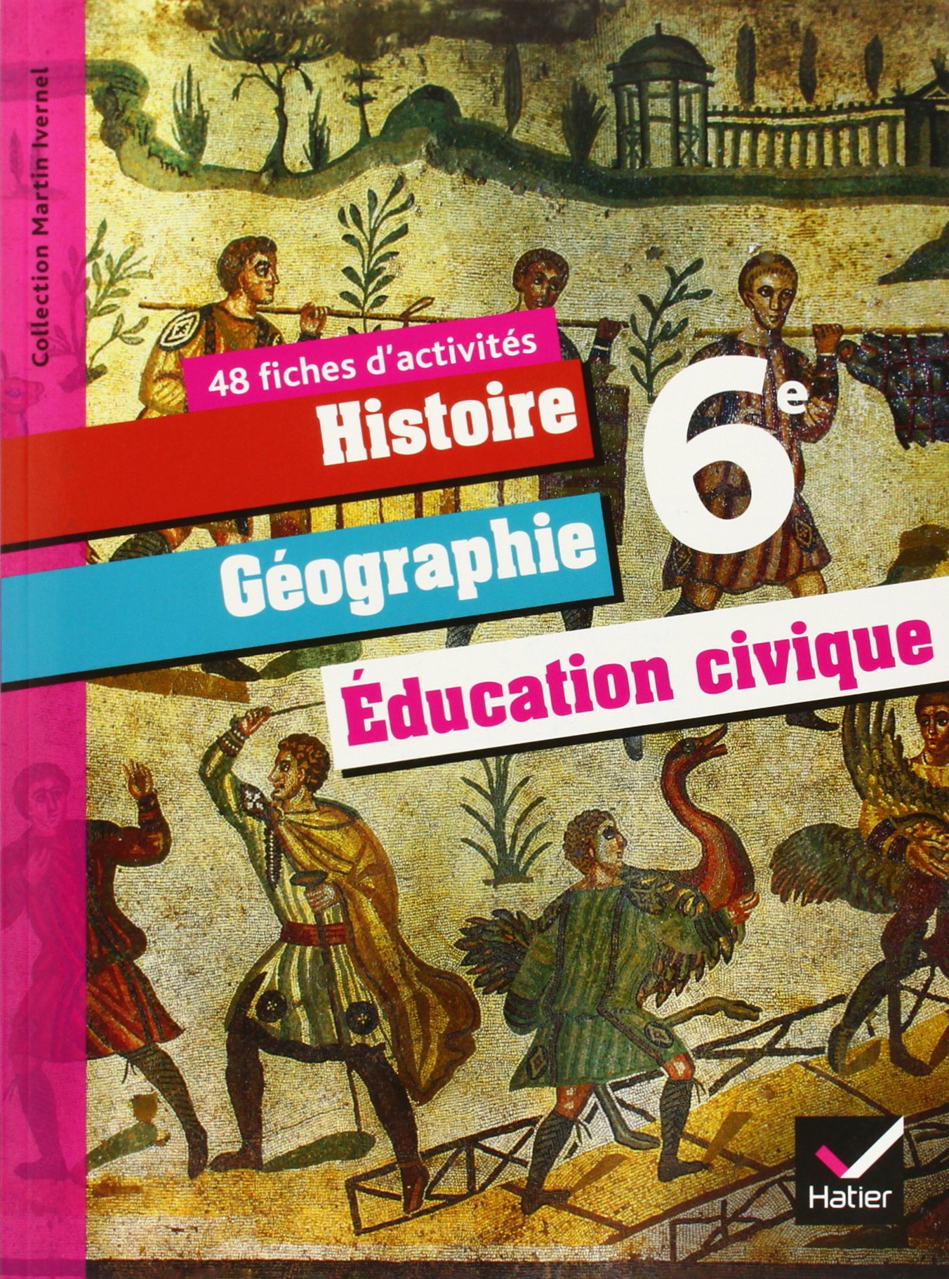 Amazon Fr Histoire Geographie Et Education Civique 6eme Ed 09 Fiches D Activites Tissot Philippe Roussy David Chastrusse Corinne Martinez Jean Claude Ivernel Martin Livres