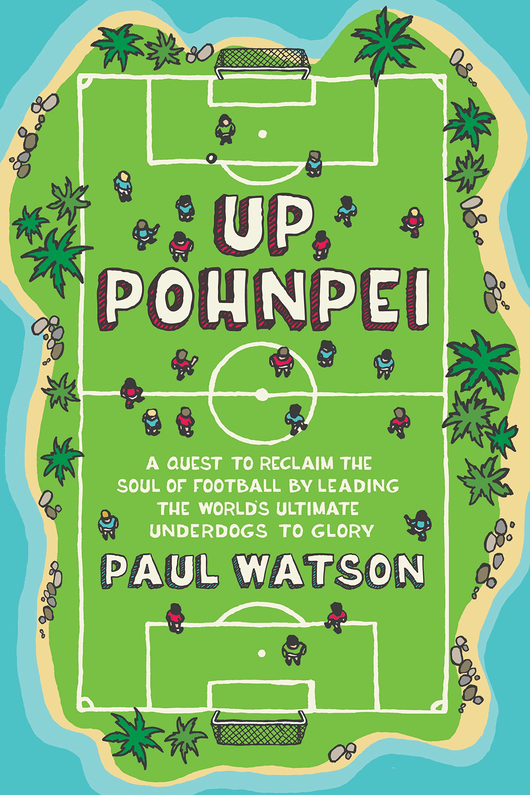 Buy Up Pohnpei: Leading the ultimate football underdogs to glory — BookShops.in
