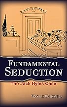 Fundamental Seduction: The Jack Hyles Case Abridged & Annotated