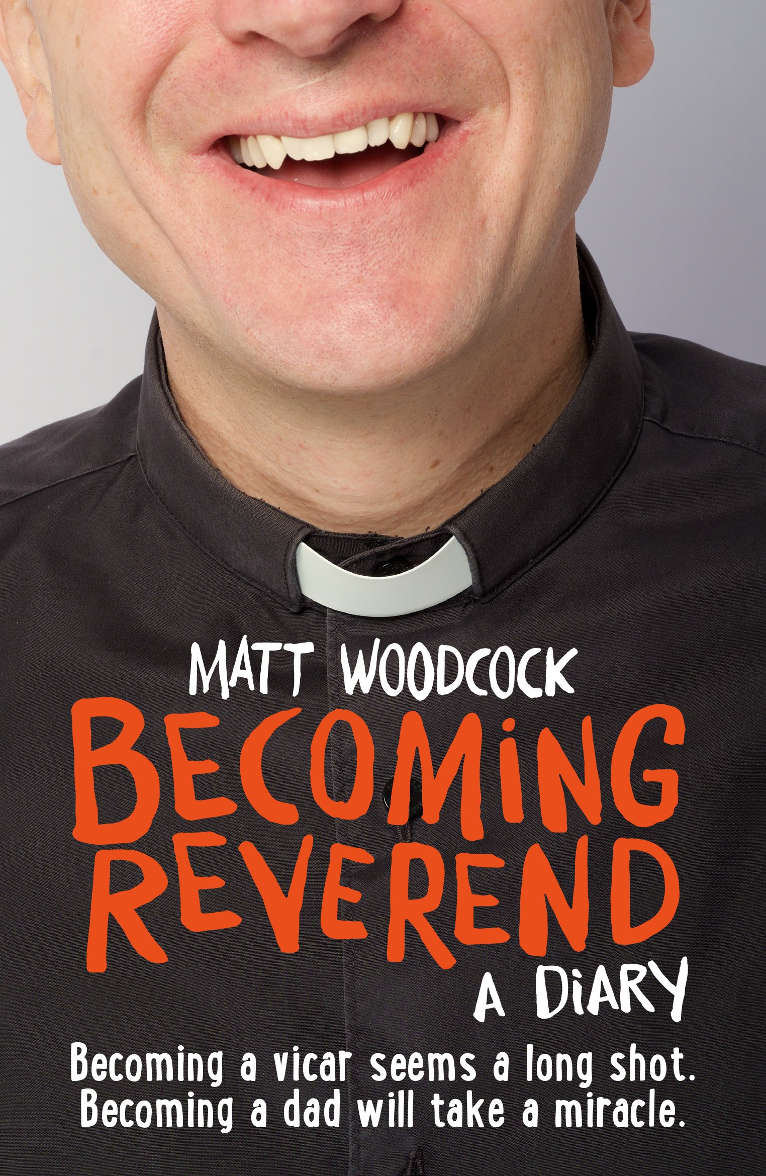 Becoming Reverend: A diary - Woodcock, Matt