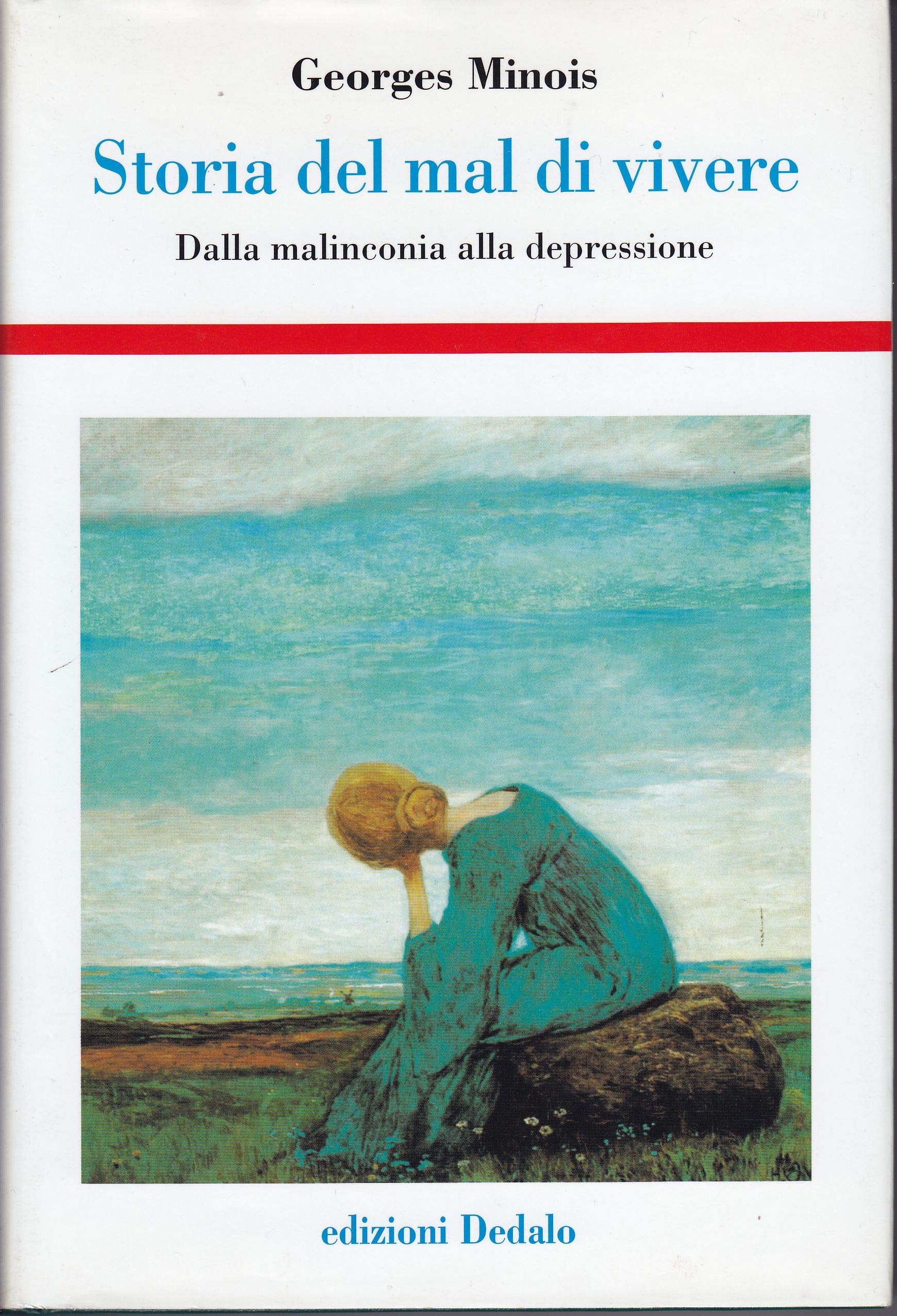 Storia del mal di vivere. Dalla malinconia alla depressione