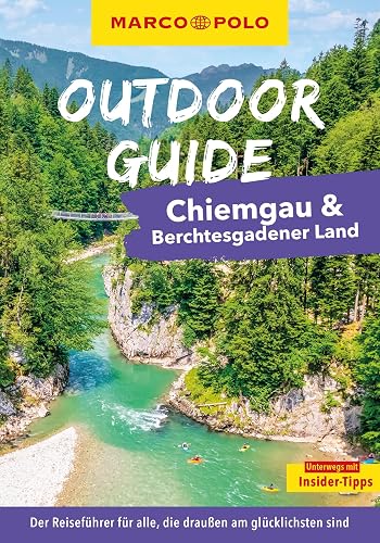 MARCO POLO OUTDOOR GUIDE Reiseführer Chiemgau &amp; Berchtesgadener Land: Mit rund 150 Outdoor-Erlebnissen für alle, die am liebsten draußen sind