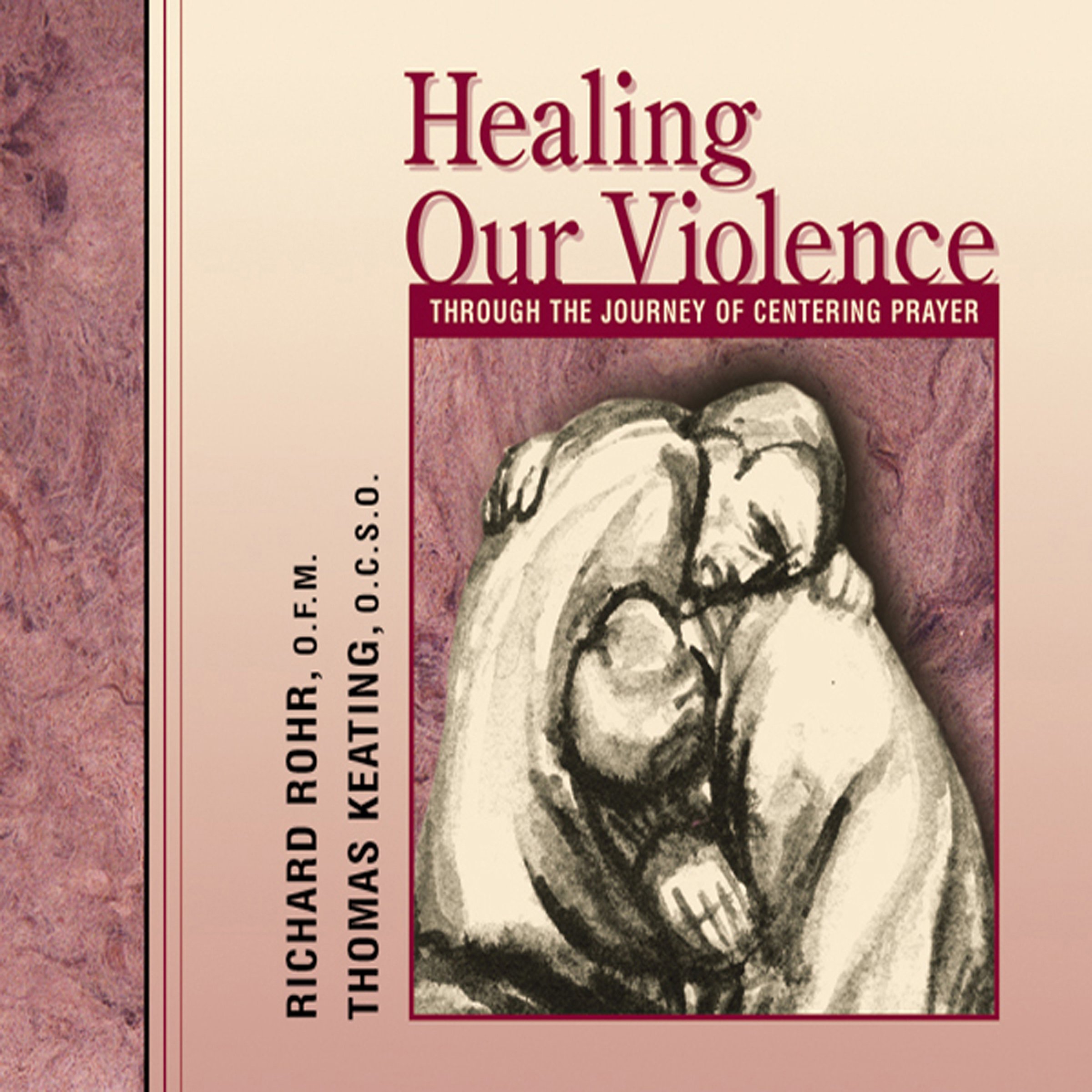 Healing Our Violence Through the Journey of Centering Prayer