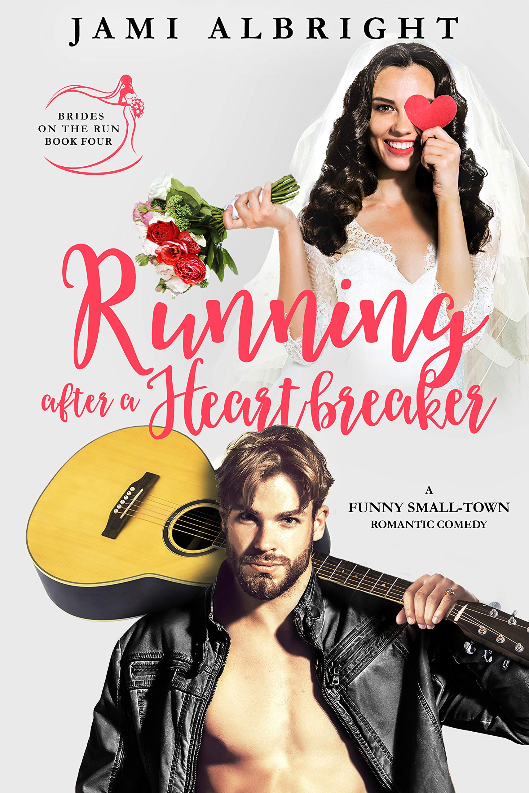Running After a Heartbreaker: A Funny Small-Town Romance (Brides on the Run Book 4)