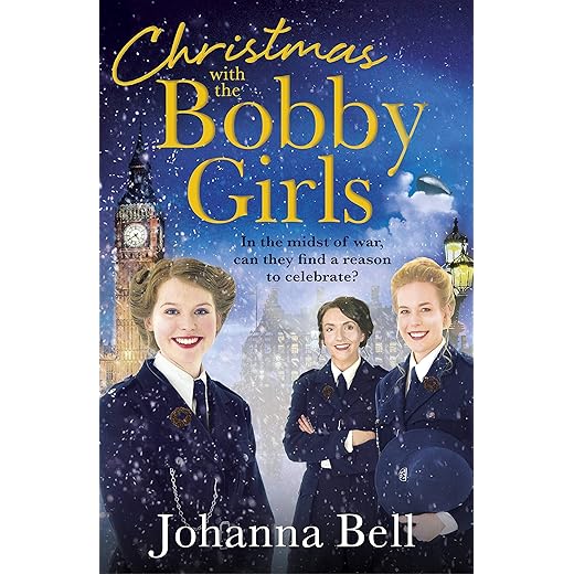Christmas with the Bobby Girls: Book Three in a gritty, uplifting WW1 series about the first ever female police officers