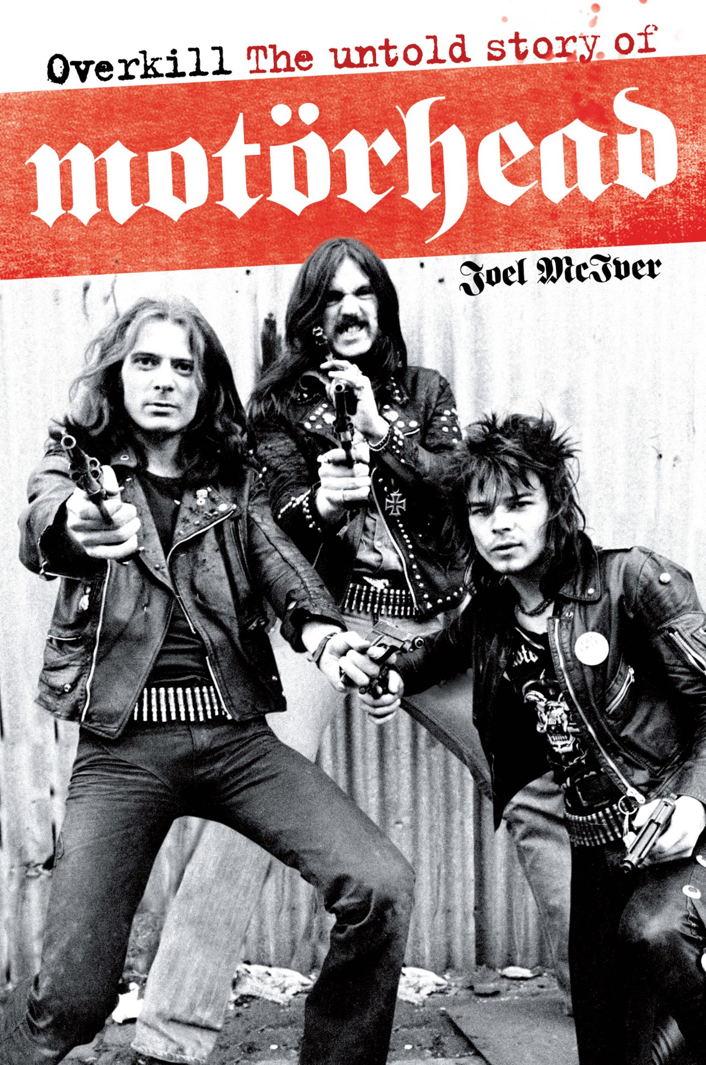 Overkill: The Untold Story of Motörhead: The Untold Story of Motorhead