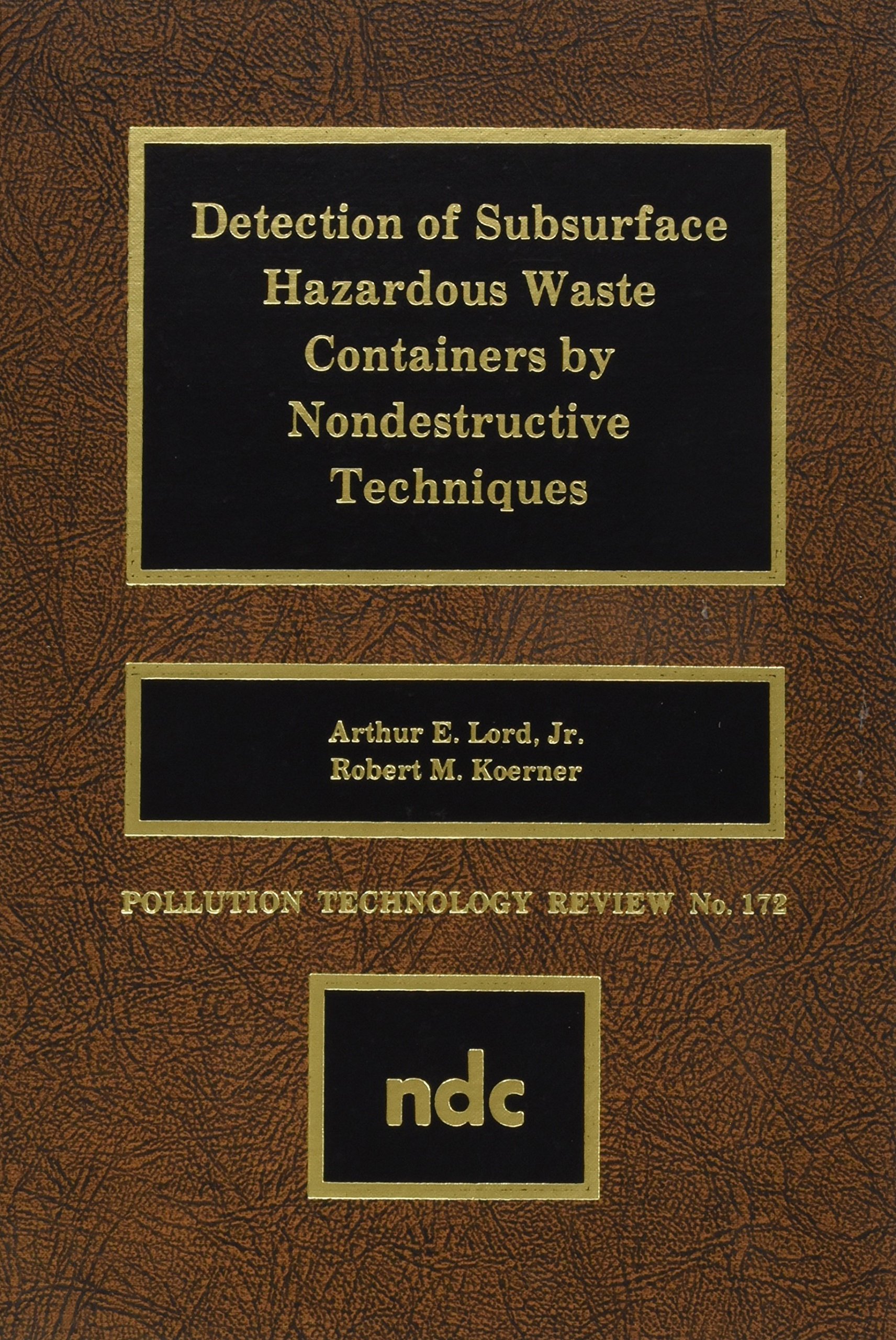 Detection of Subsurface Hazardous Waste Containers by Nondestructive Techniques (Pollution Technology Review,)