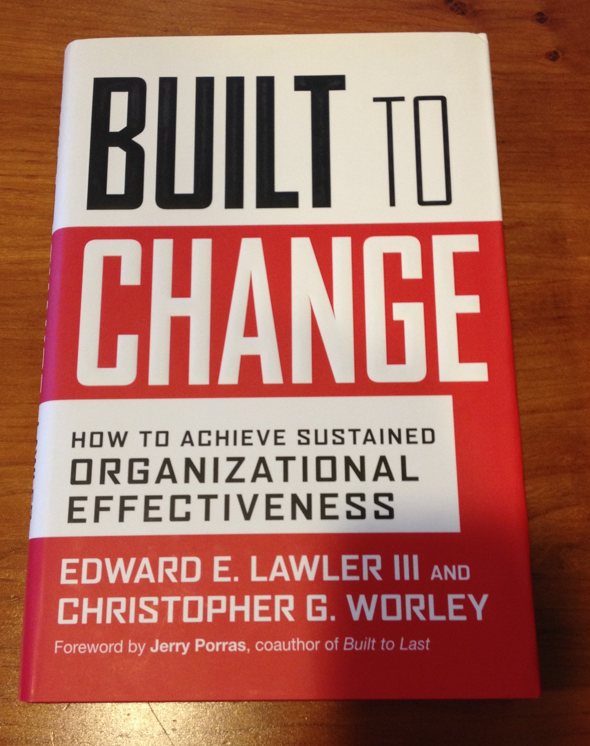 Built to Change: How to Achieve Organizational Effectiveness
