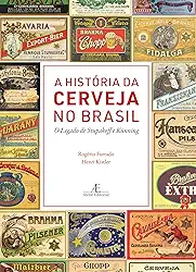 A História da Cerveja no Brasil: O Legado de Stupakoff e Künning