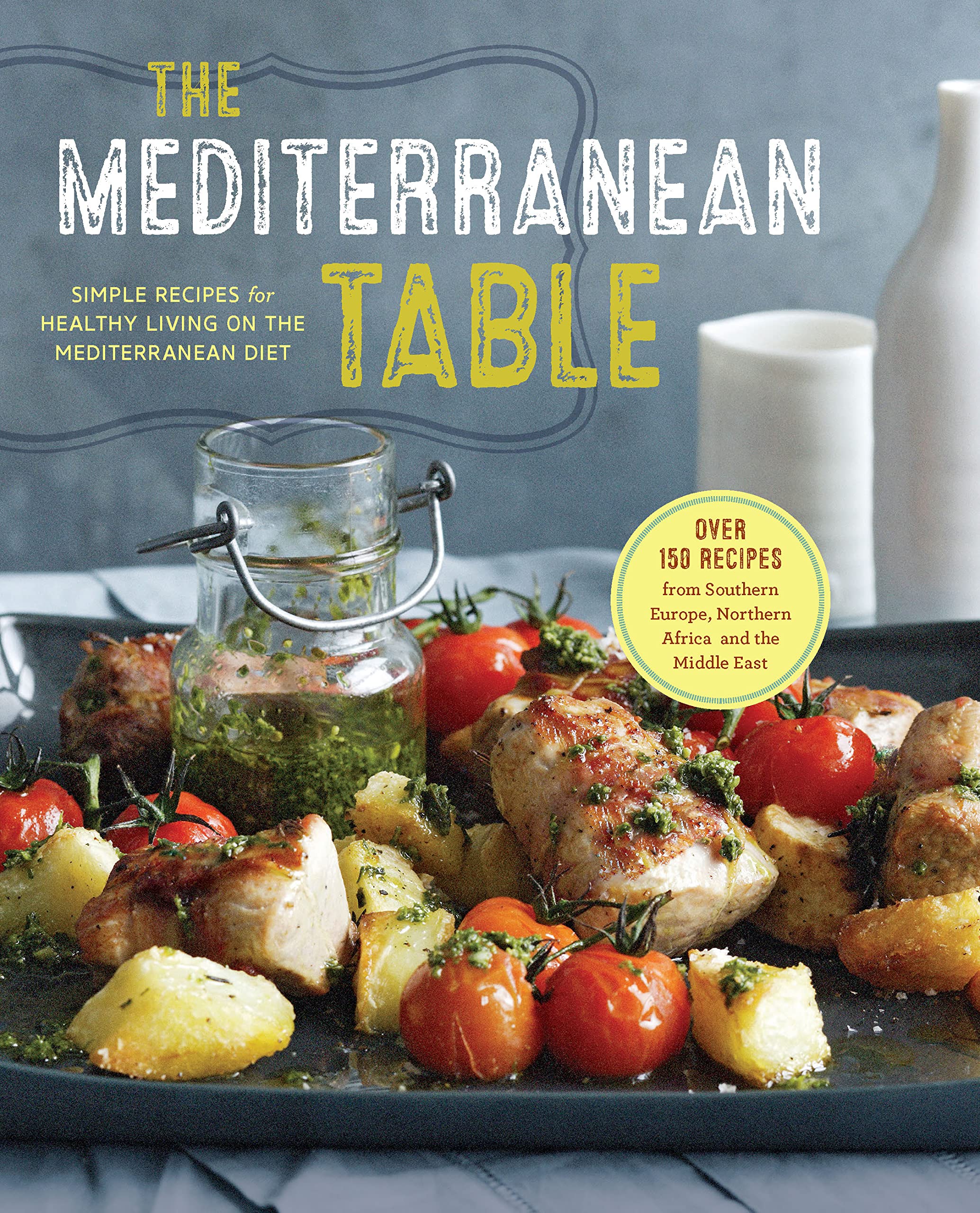 The Mediterranean Table: Simple Recipes for Healthy Living on the Mediterranean Diet Paperback – August 10, 2015