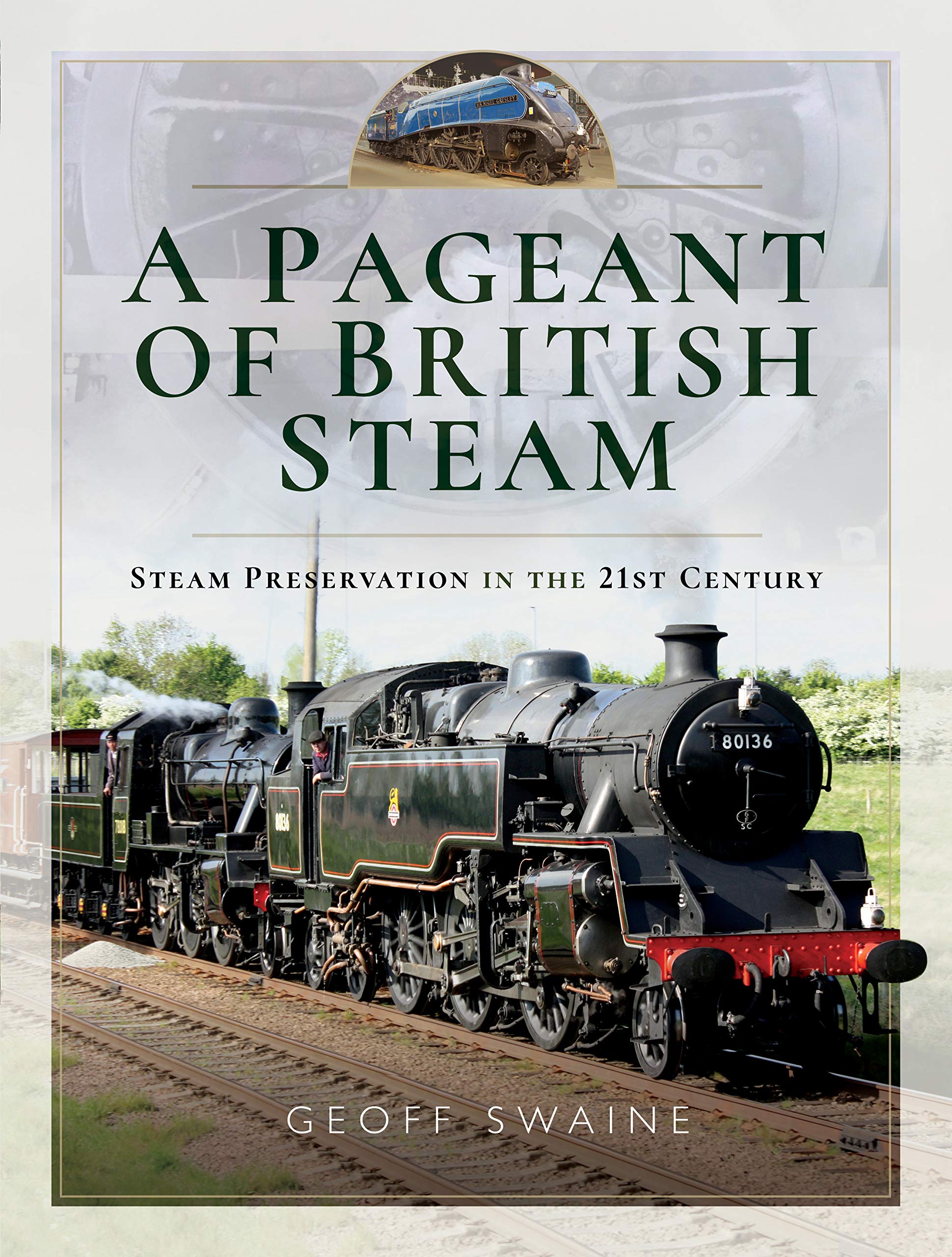A Pageant of British Steam: Steam Preservation in the 21st... - Geoff Swaine
