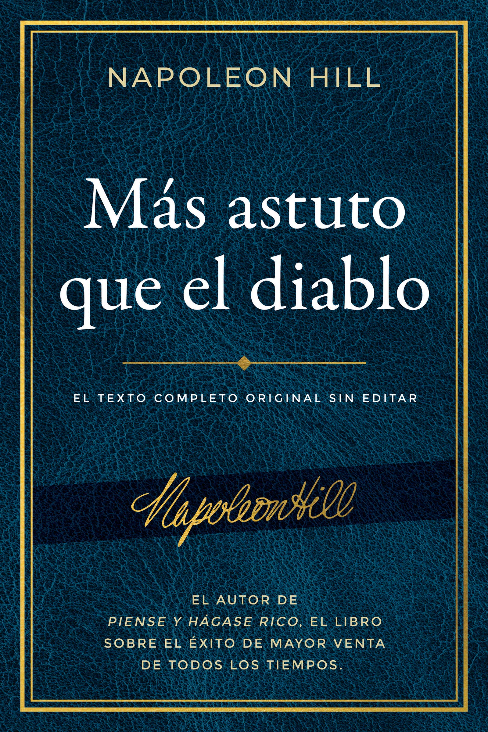 Más astuto que el diablo (Outwitting the Devil): El texto completo original sin editar; El autor de Piense y hágase rico, el libro sobre el éxito de mayor ... Napoleon Hill Foundation) (Spanish Edition)