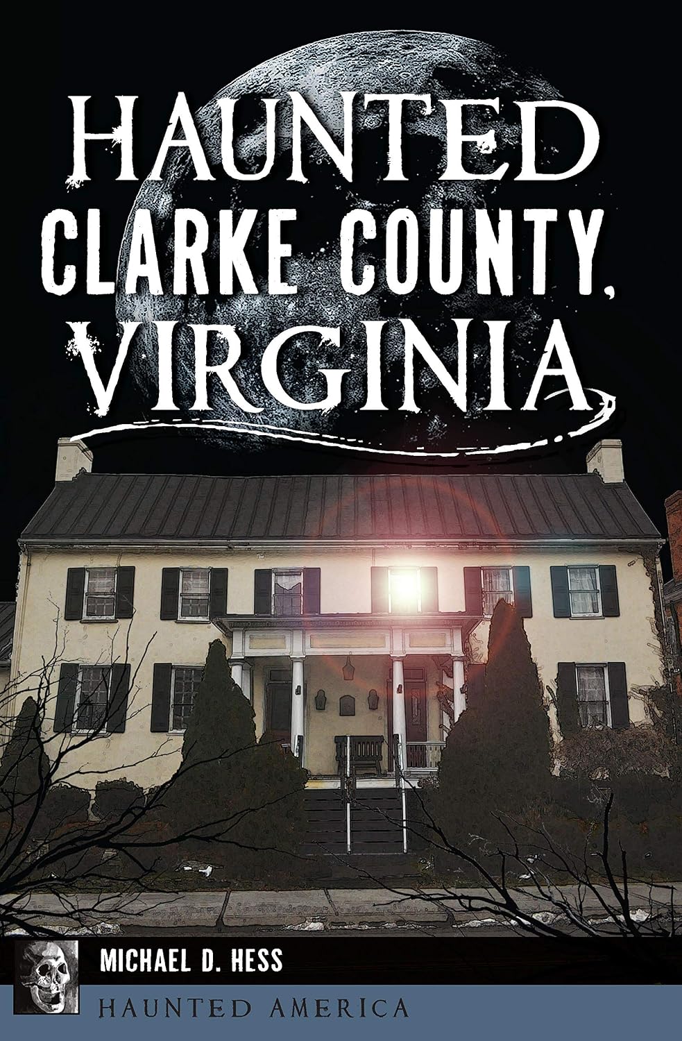 Haunted Clarke County, Virginia (Haunted America)
