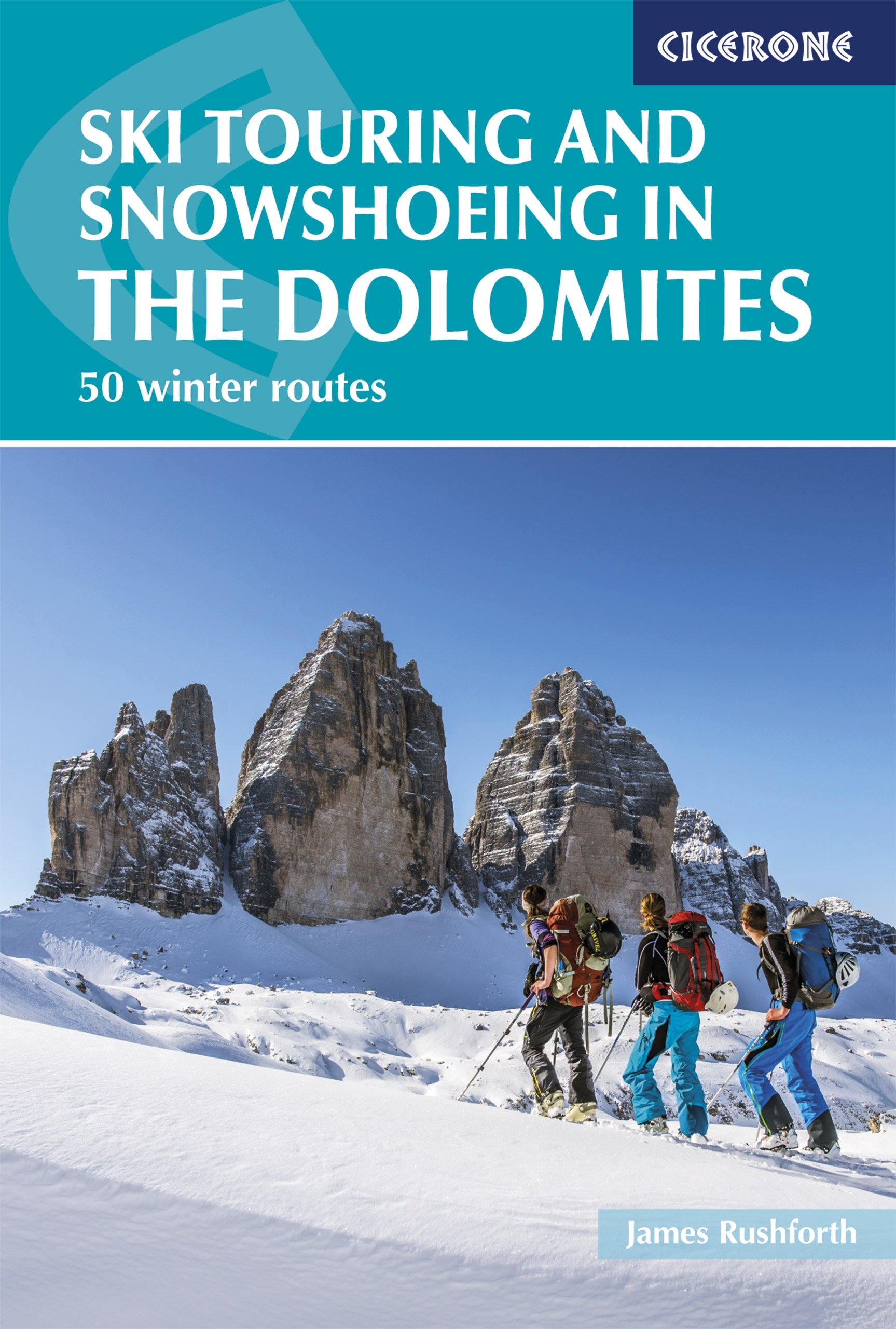 Ski Touring and Snowshoeing in the Dolomites: 50 Winter Routes [Lingua Inglese]
