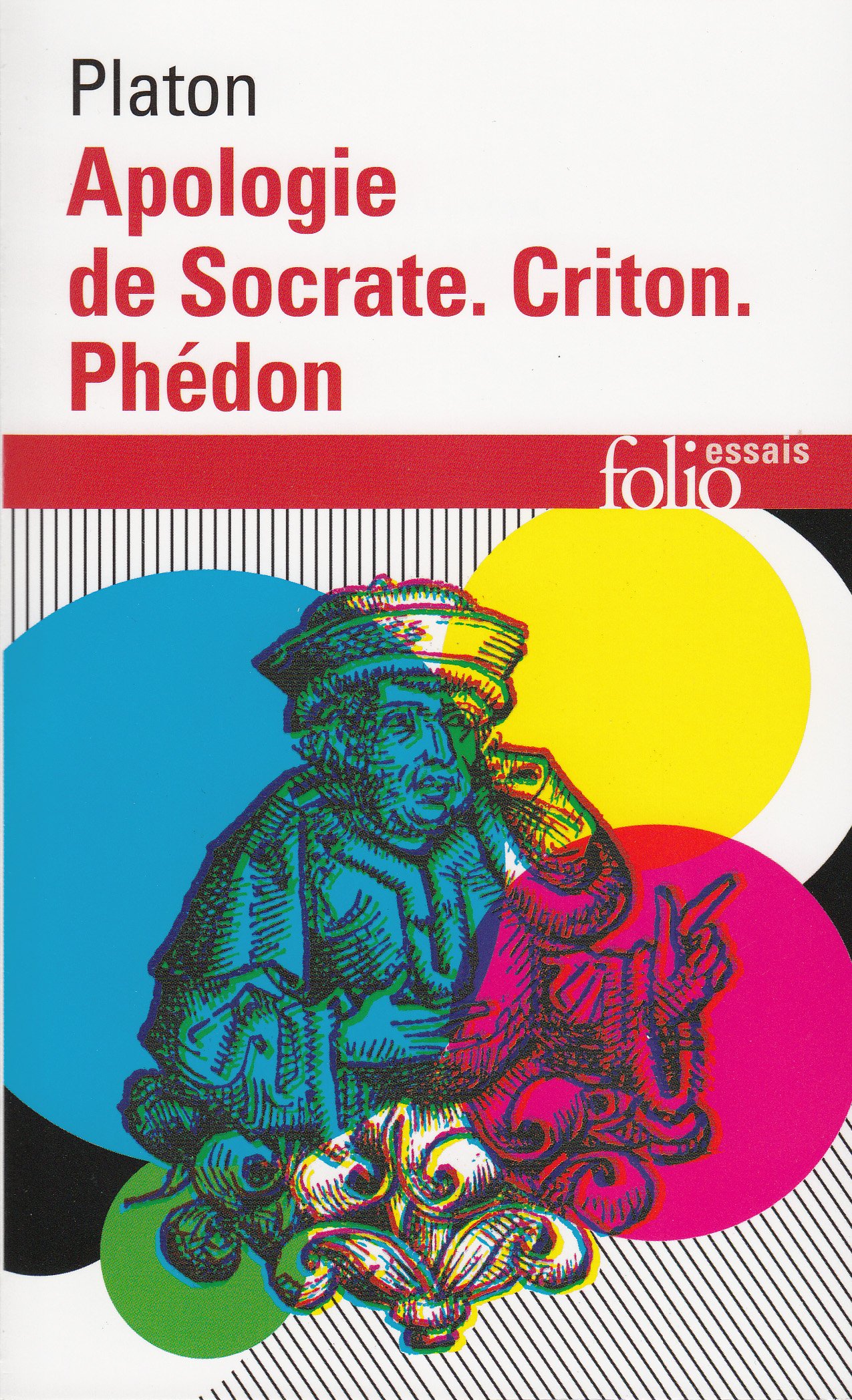 Apologie De Socrate/Crition/Phedon: A32286 (Folio Essais)