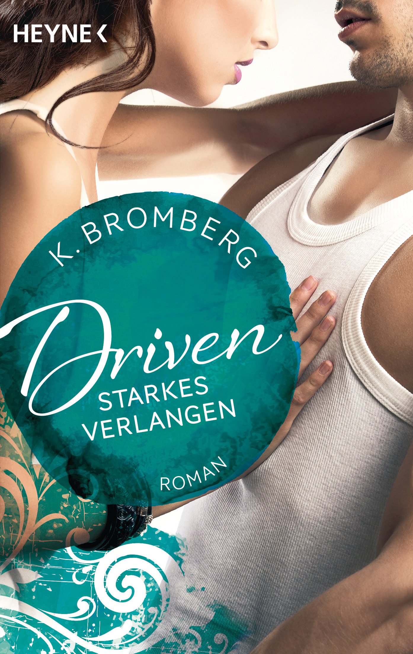 Driven 07. Starkes Verlangen: Roman