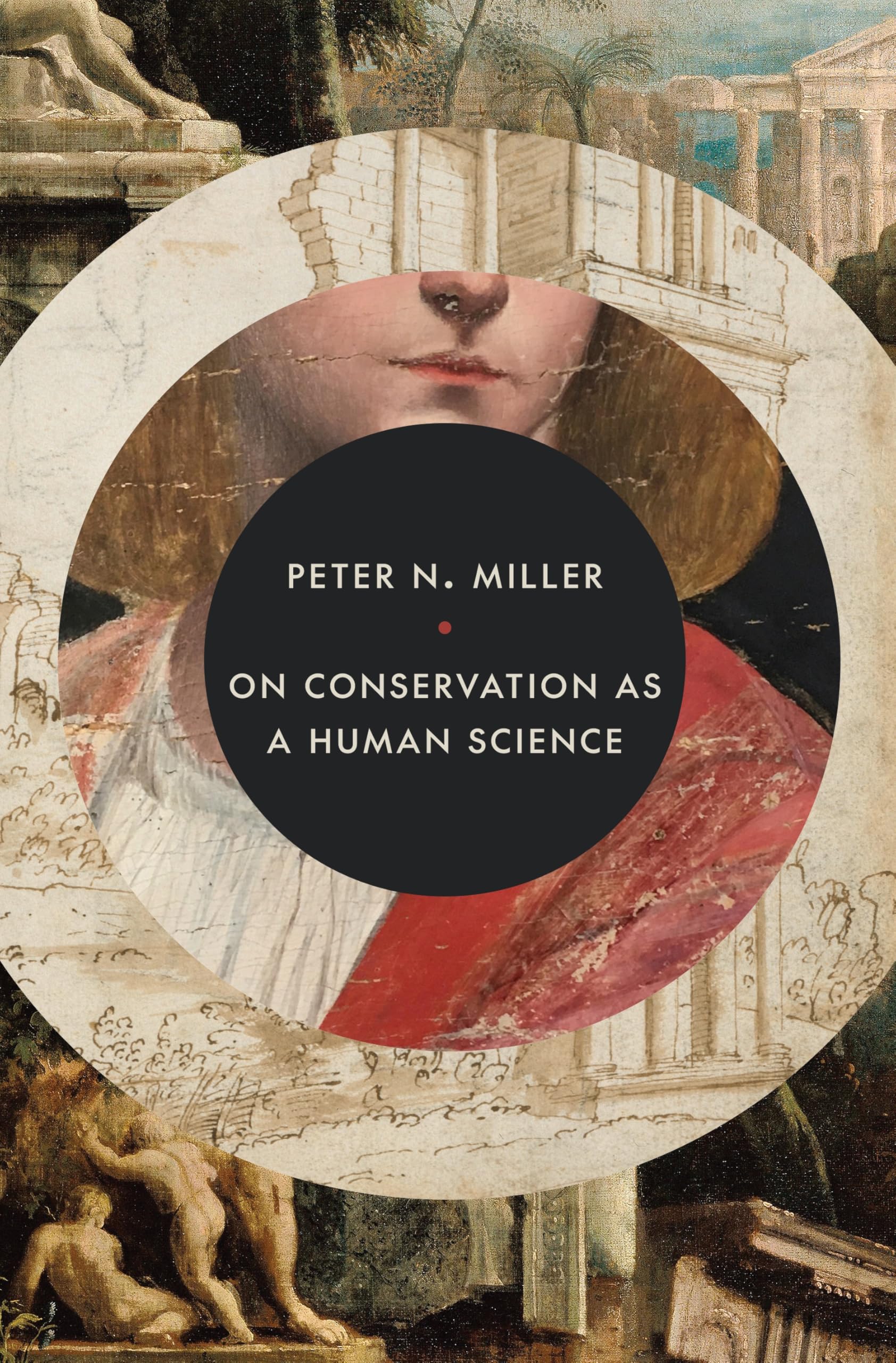 On Conservation as a Human Science by Peter N. Miller (Hardback Book)