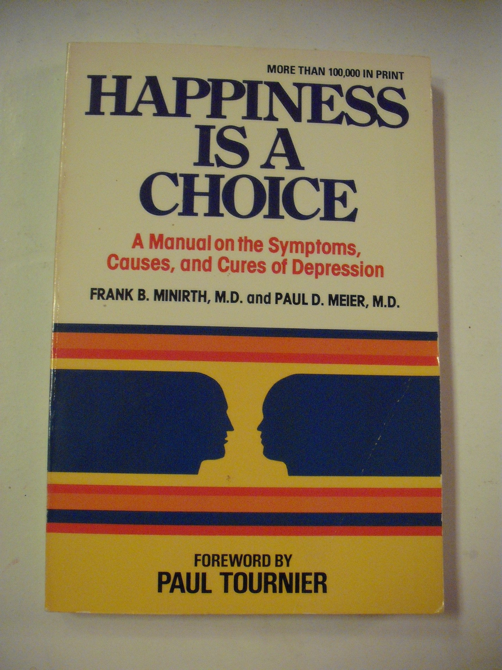 Happiness is a Choice: A Manual on the Symptoms, Causes, and Cures of Depression