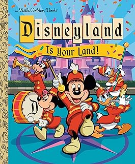 Disneyland Is Your Land! (Little Golden Book)