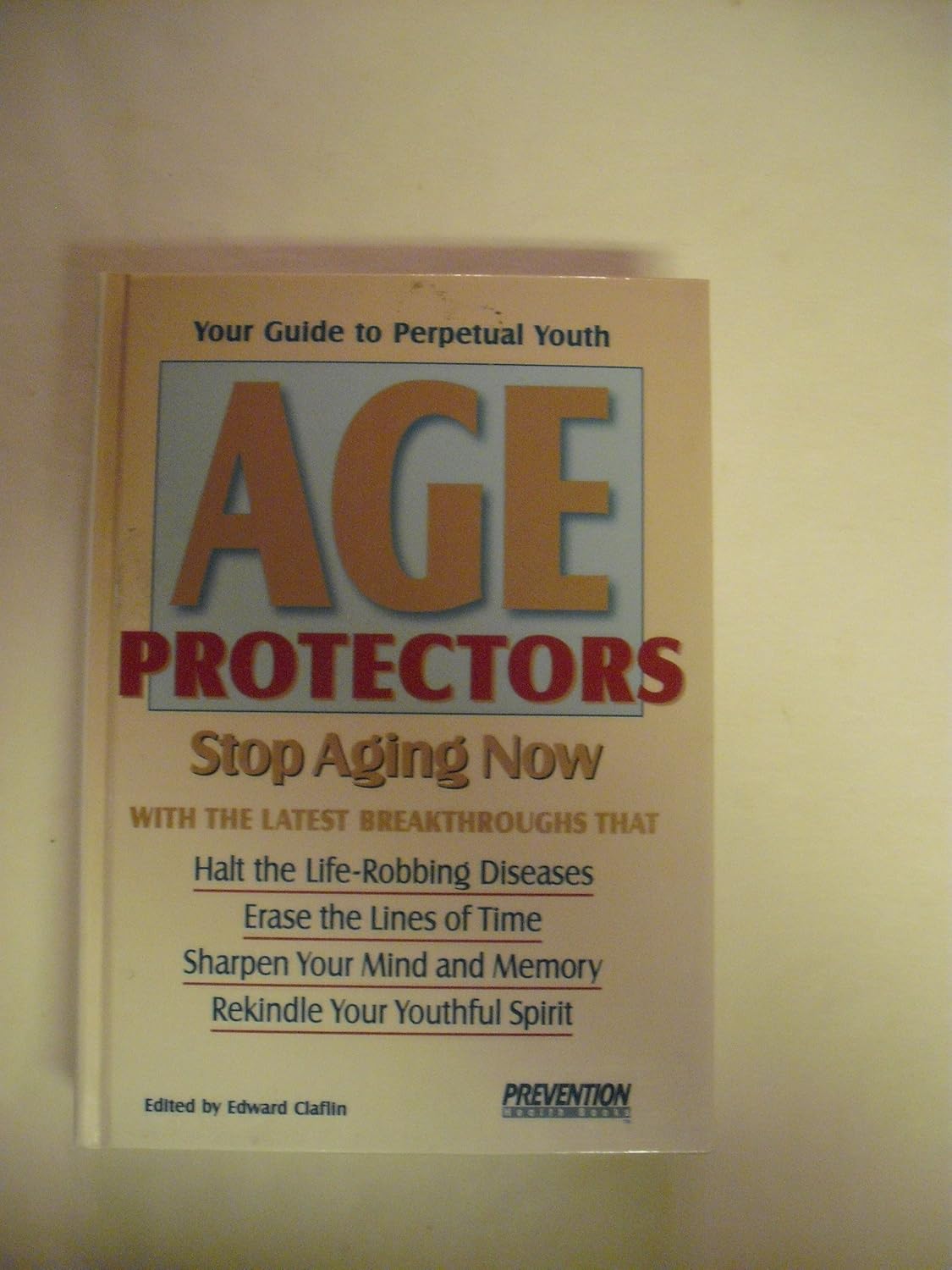 Age Protectors Stop Aging Now! Prevention Magazine Editors, Claflin