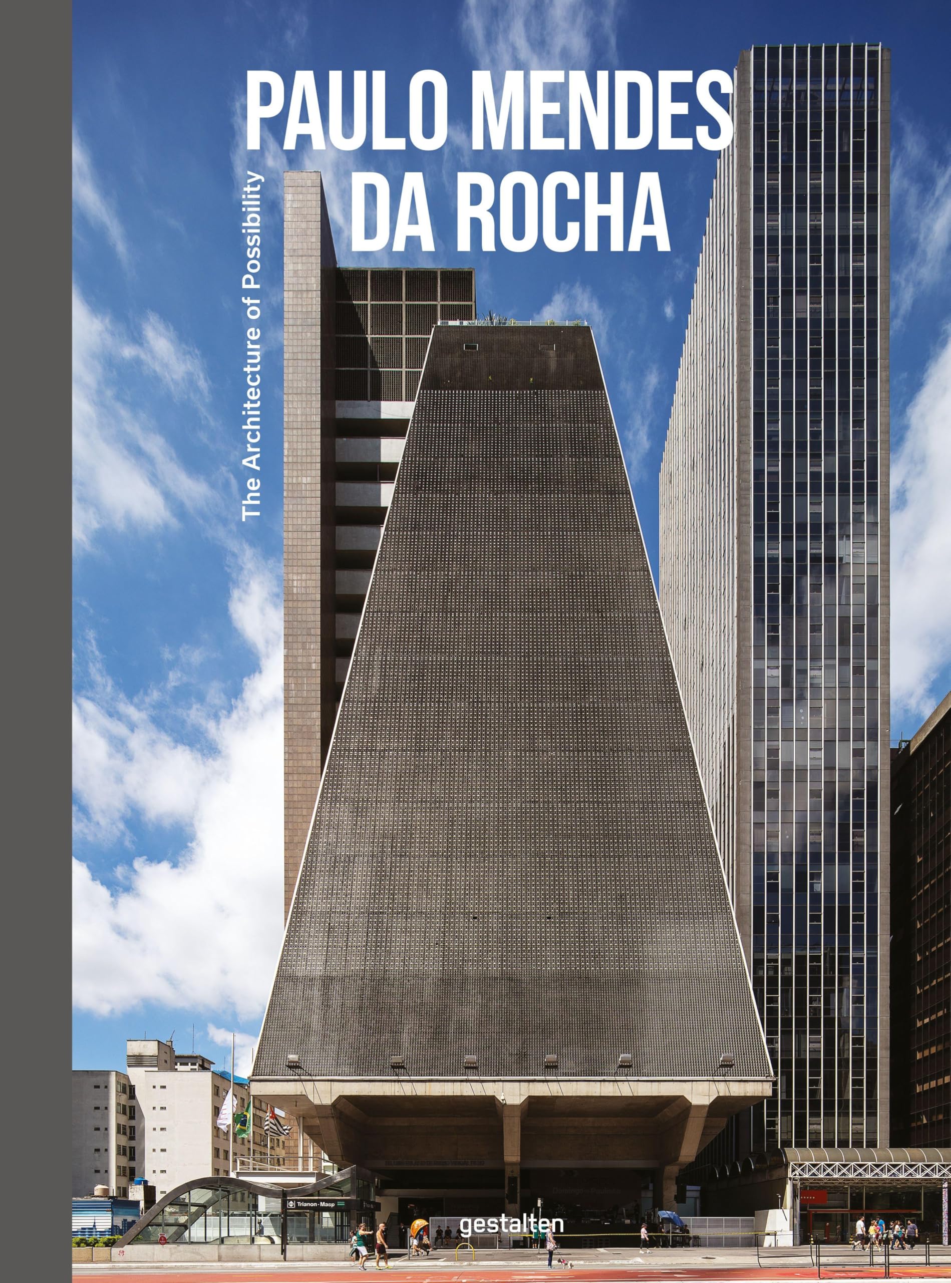 Paulo Mendes Da Rocha: The Architecture of Possibility