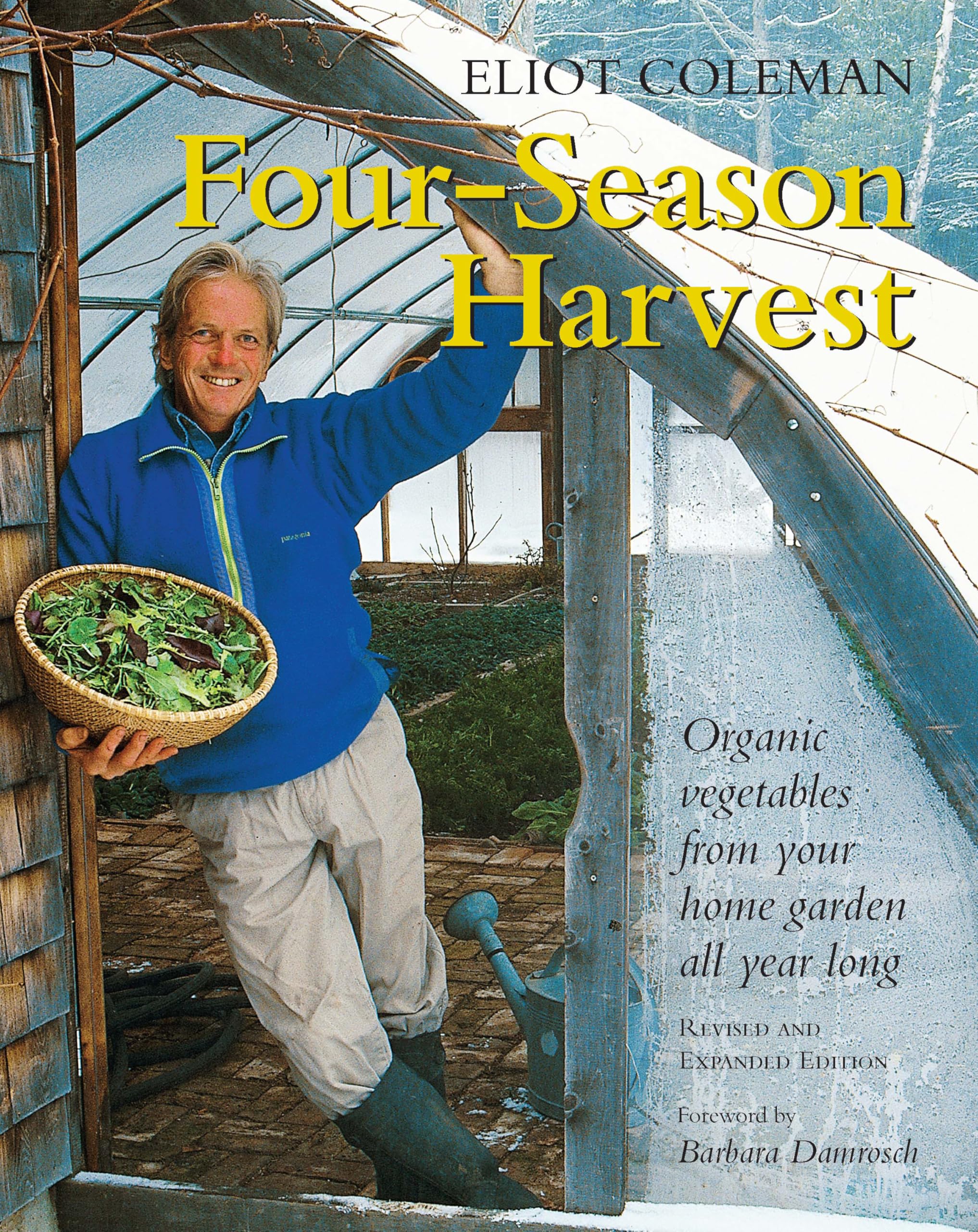 Four-season Harvest: Organic Vegetables from Your Home Garden All Year Long By
