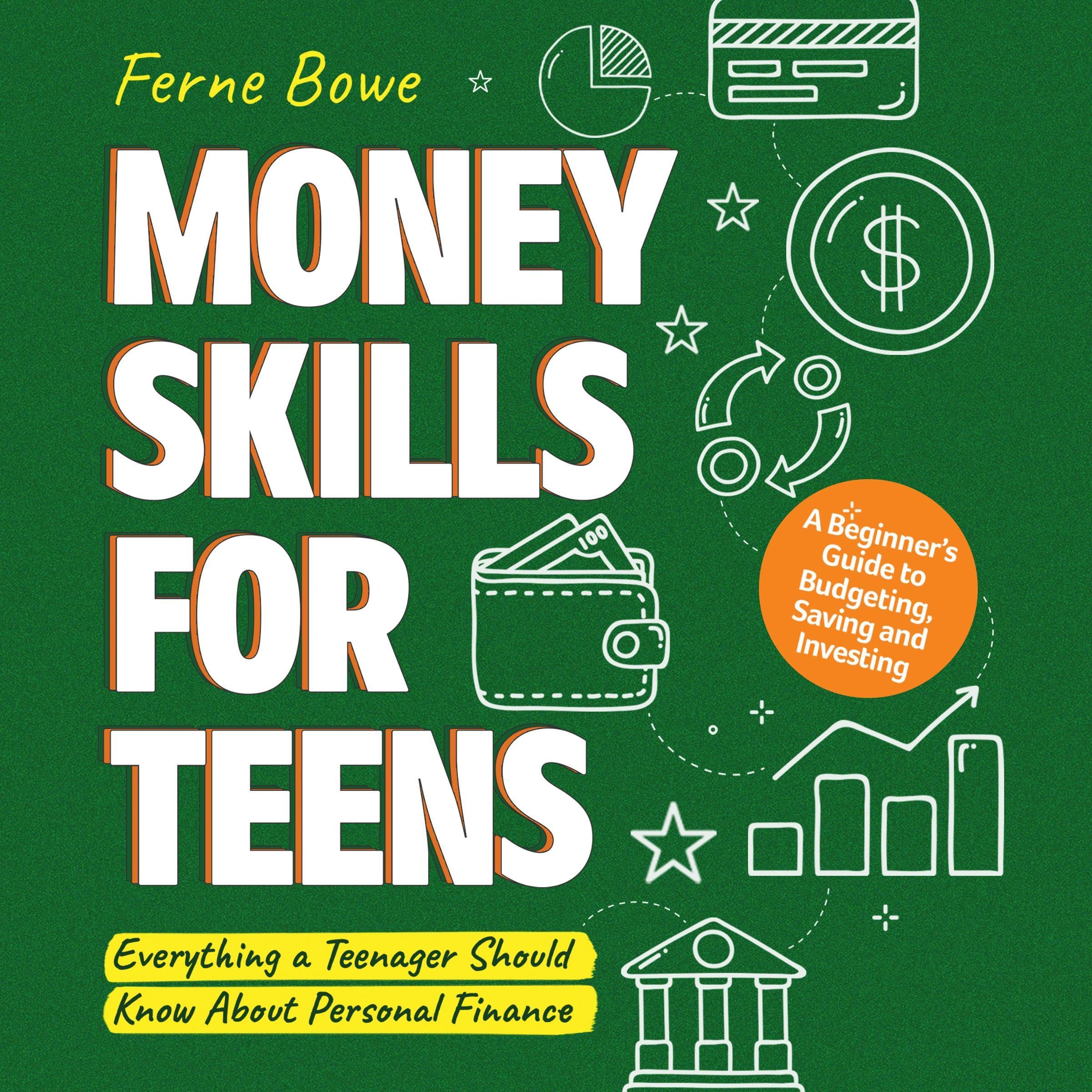 Money Skills for Teens: A Beginner’s Guide to Budgeting, Saving, and Investing. Everything a Teenager Should Know About Personal Finance (Essential Life Skills for Teens, Book 4) (Audible Audio Edition): Ferne Bowe, Juli Brooks, Bemberton Limited: Audible Books & Originals
