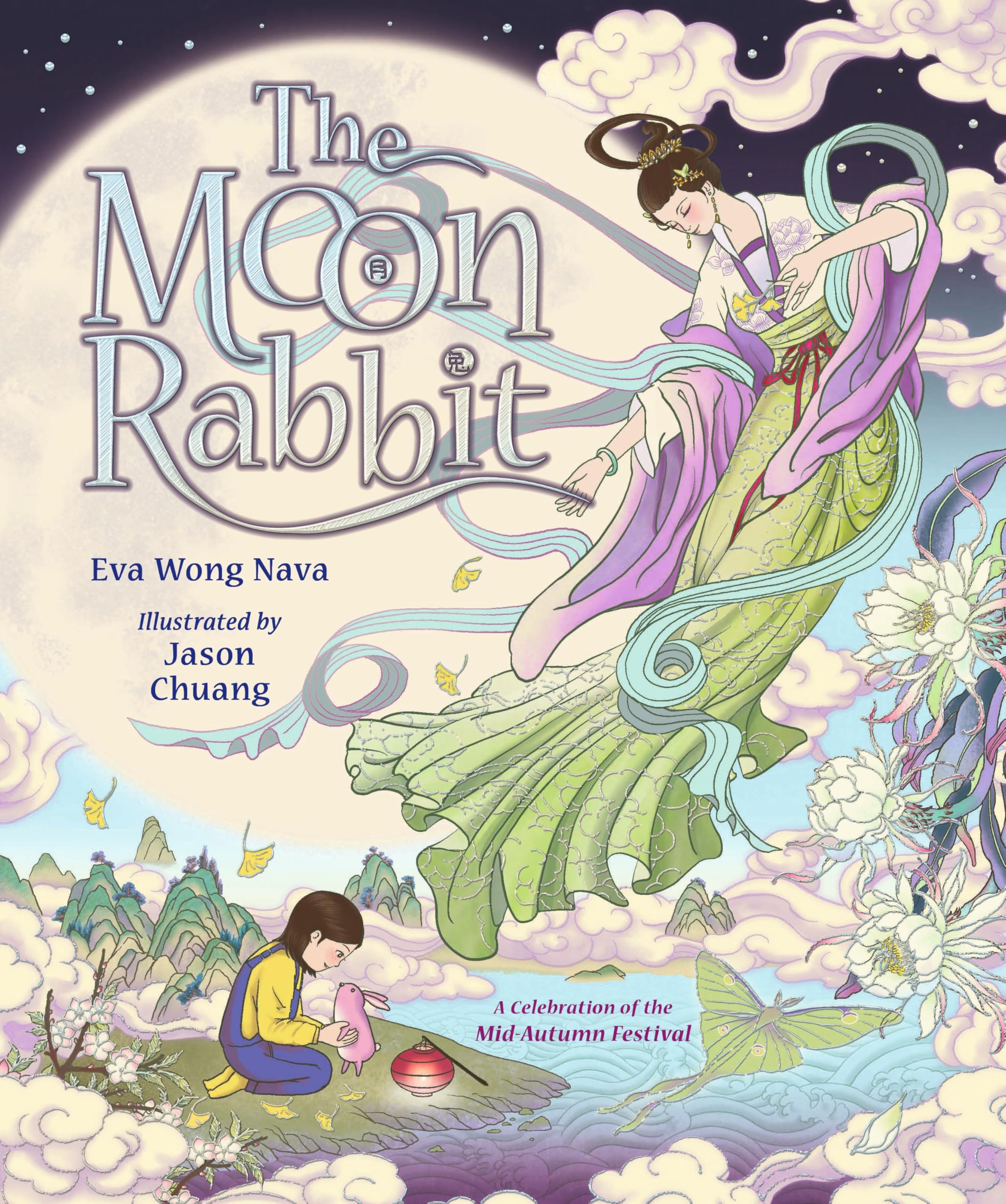 The Moon Rabbit: A Celebration of the Mid-Autumn Festival: An epic fantasy picture book retelling inspired by the legend of the moon goddess, and her tale of love, immortality and magic