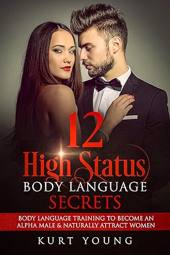 Body Language12 High Status Body Language Secrets. Body Language Training to Become the Alpha Male And Naturally Attract Women (Eye Contact