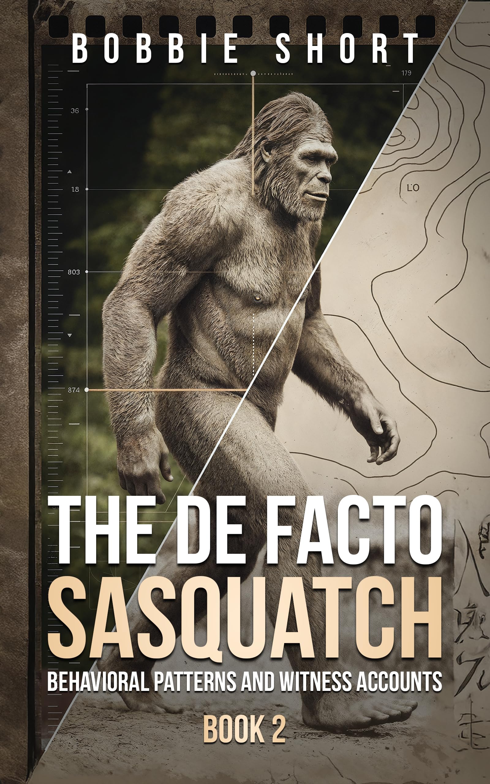The De Facto Sasquatch (Book 2): Behavioral Patterns and Witness Accounts