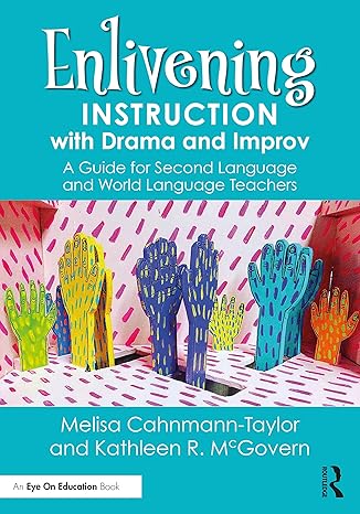 Enlivening Instruction with Drama and Improv: A Guide for Second Language and World Language Teachers-Wow! eBook
