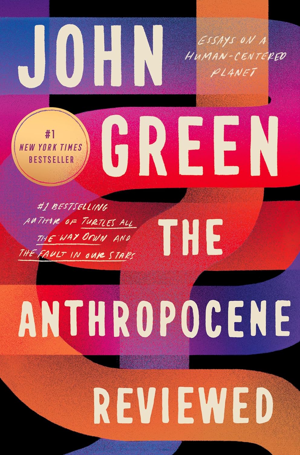 The Anthropocene Reviewed by John Green: Bestselling Essays on Humanity's Planet - Paperback Edition